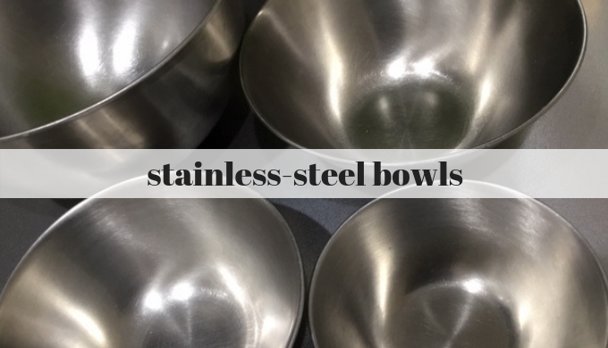 stainless-steel bowls